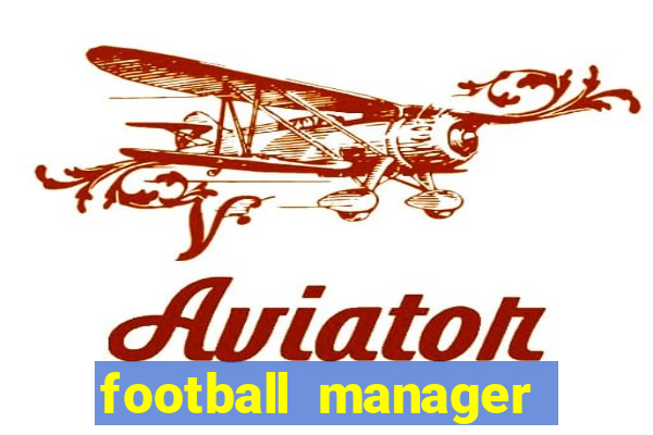 football manager 2021 touch 21.4.0 apk